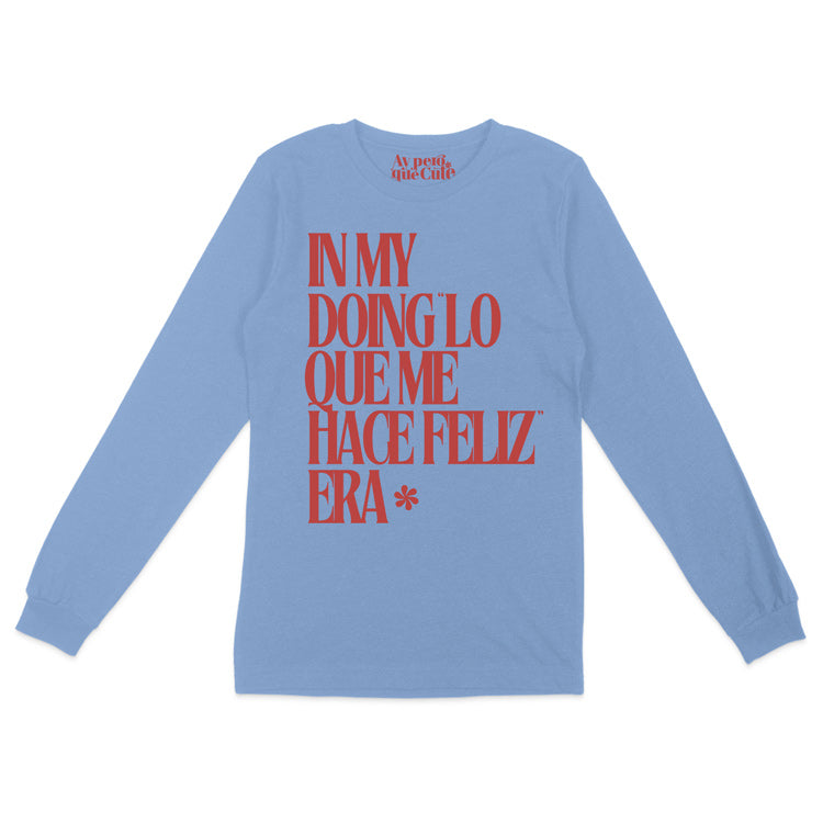 In My Doing Lo Que Me Hace Feliz Era Long Sleeve Shirt