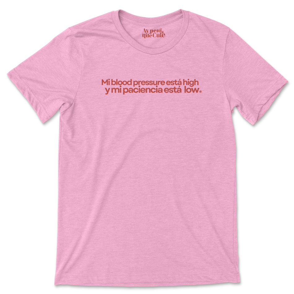 Mi Blood Pressure Esta High y Mi Paciencia Esta Low. Shirt pink