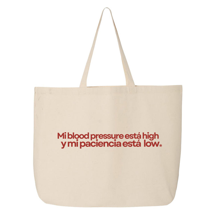 Mi Blood Pressure Esta High y Mi Paciencia Esta Low. Tote natural