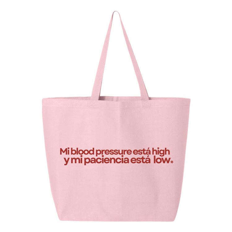 Mi Blood Pressure Esta High y Mi Paciencia Esta Low. Tote pink