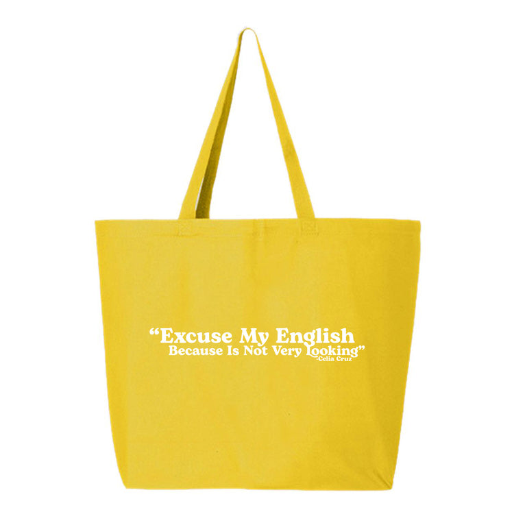 Excuse My English Because Is Not Very Looking Tote