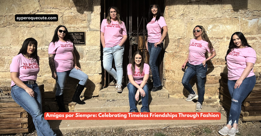 Amigas por Siempre: Celebrating Timeless Friendships Through Fashion
