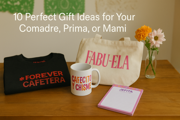 10 Perfect Gift Ideas for Your Comadre, Prima, or Mami