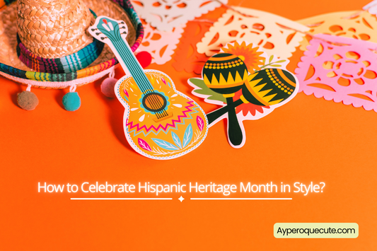 How to Celebrate Hispanic Heritage Month in Style?