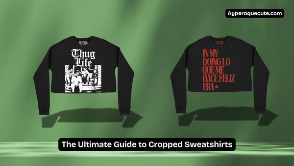 The Ultimate Guide to Cropped Sweatshirts: Style, Comfort, and Confidence