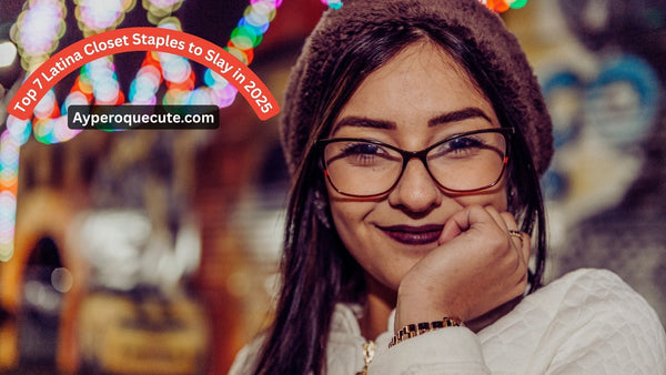 Top 7 Latina Closet Staples to Slay in 2025