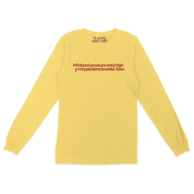 Mi Blood Pressure Esta High y Mi Paciencia Esta Low. Long Sleeve Shirt yellow