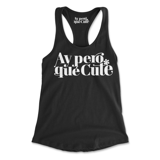 Ayyyy Pero Que Cute Tank